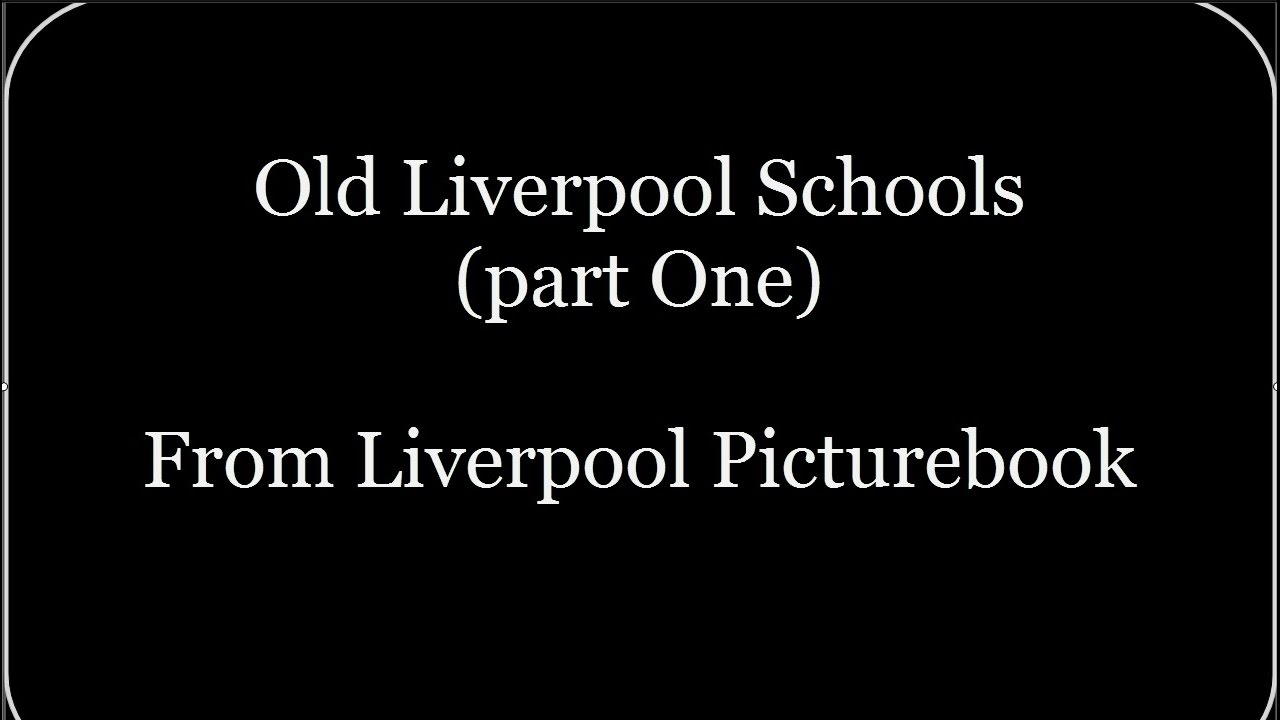 Old Liverpool Schools Part One