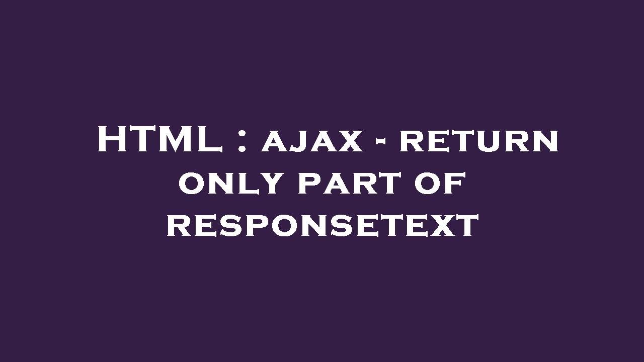 HTML : ajax - return only part of responsetext