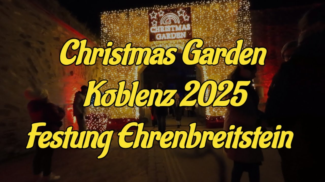 Christmas Garden Koblenz 2025 Festung Ehrenbreitstein/ Impressionen 