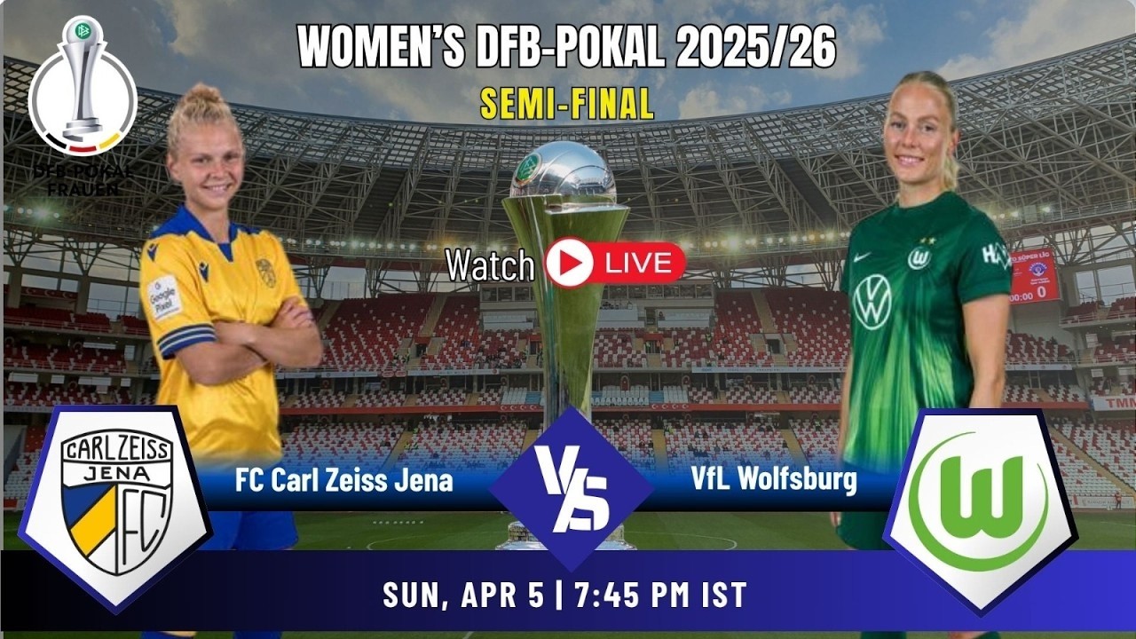 LIVE: WomenDFB-Pokal- SemiFinal-FC Carl Zeiss Jena Vs. VfL Wolfsburg | TV9 | Live Match Moments