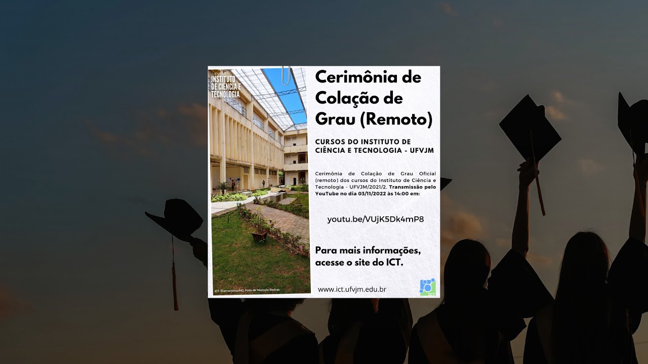 Cerimônia de Colação de Grau (Remoto). Cursos do Instituto de Ciência e Tecnologia - UFVJM