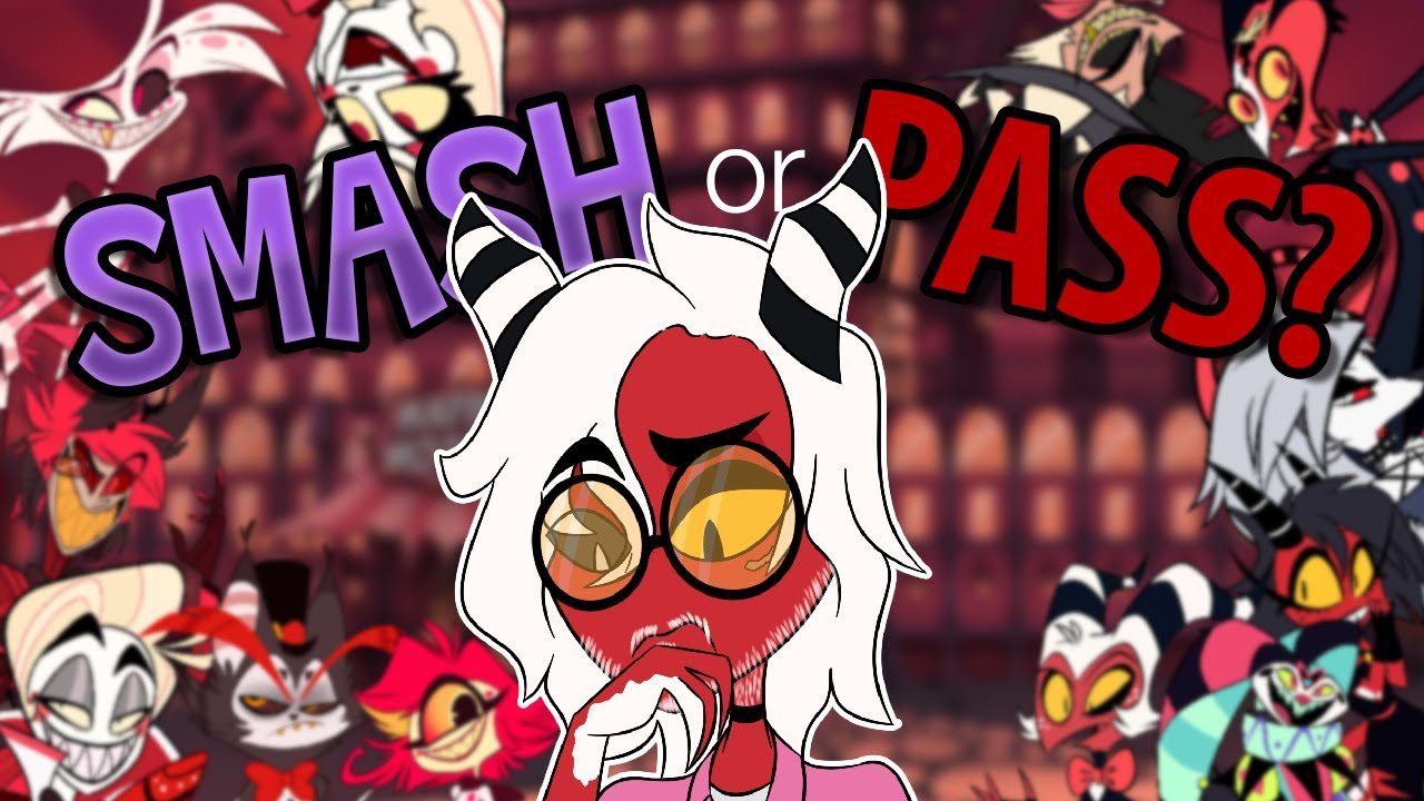 Smash or Pass | Hazbin Hotel/Helluva Boss