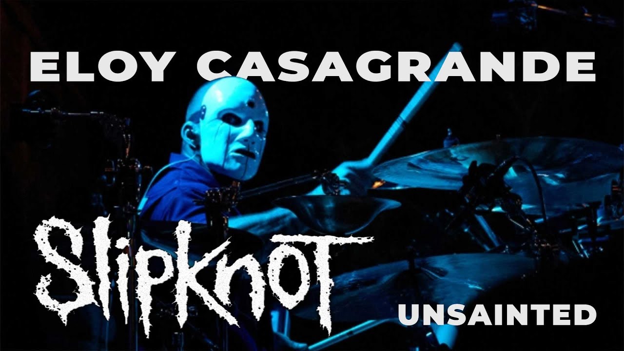 ELOY CASAGRANDE | SLIPKNOT - UNSAINTED