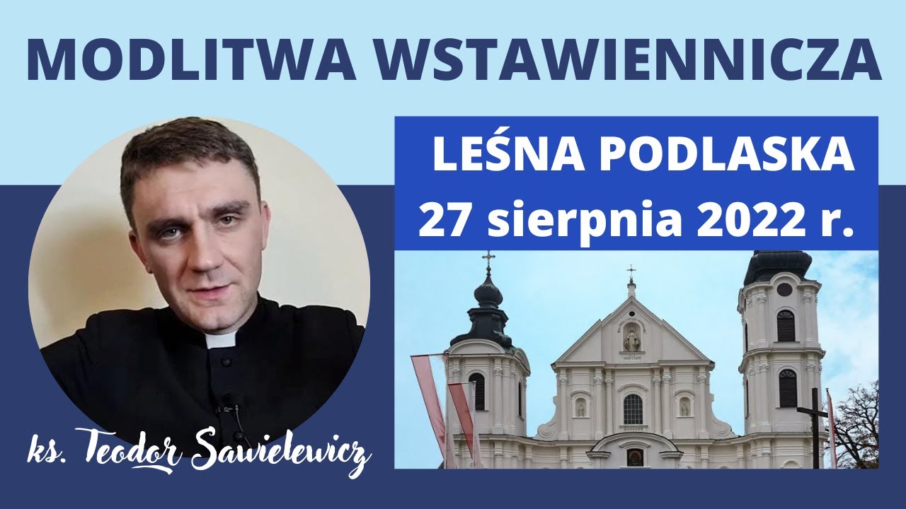 ks. TEODOR SAWIELEWICZ - MODLITWA WSTAWIENNICZA - Leśna Podlaska - 27 sierpnia 2022 r.