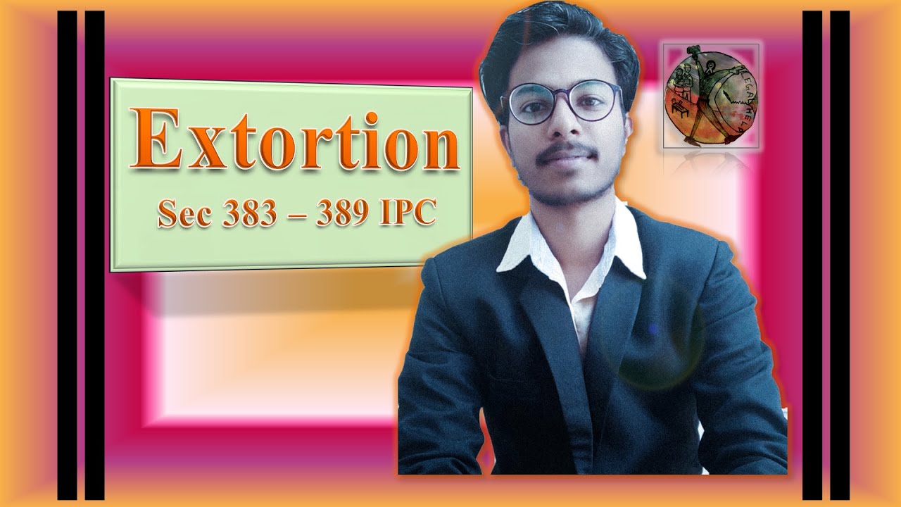 Extortion sec 383-389 IPC