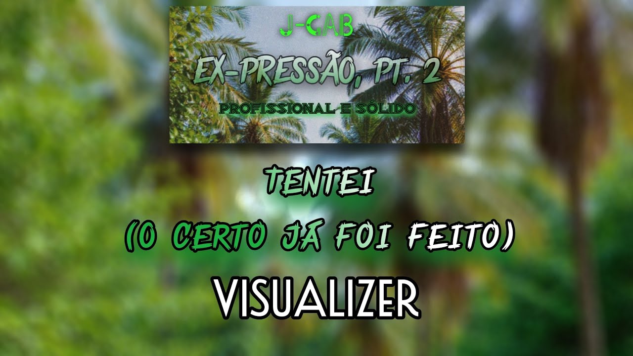 j-gab - 'Tentei' [VISUALIZER] | Álbum 'EX-PRESSÃO, Pt. 2: Profissional & Sólido' 