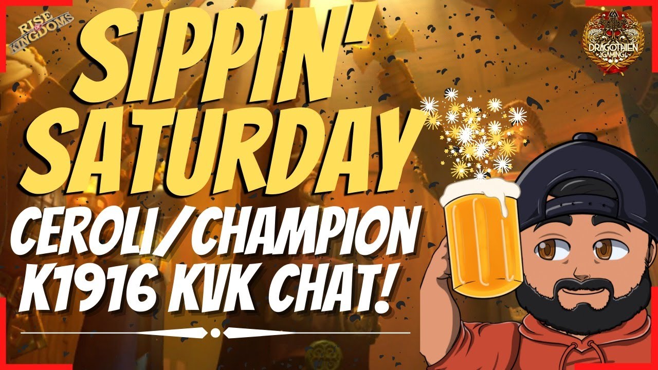 Sippin' Saturday! K1916 KvK Chat | Ceroli | Champions of Olympia - Rise of Kingdoms