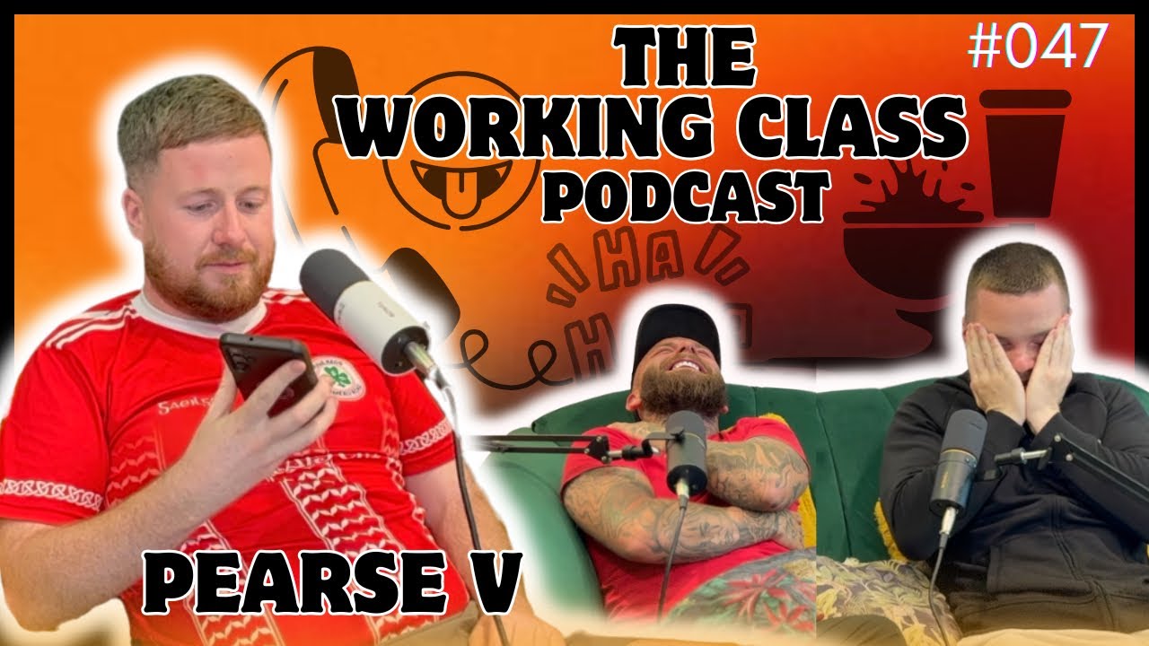 The Working Class Podcast #047 - Too Many Laughs, Too Much Faeces with Pearse V
