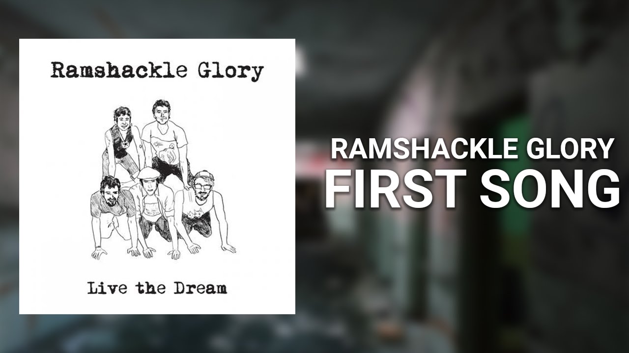 Ramshackle Glory // First Song