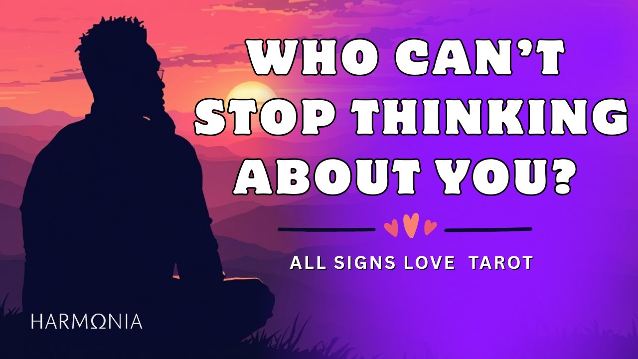 All Signs 💞 Who Can&rsquo;t Stop Thinking About You + Their Next Move 💘 Love Tarot