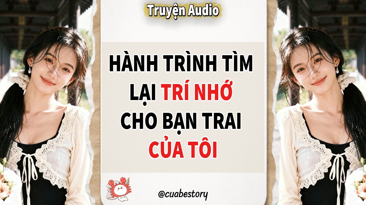 [ Full Audio ]  HÀNH TRÌNH TÌM LẠI TRÍ NHỚ CHO BẠN TRAI CỦA TÔI #audio