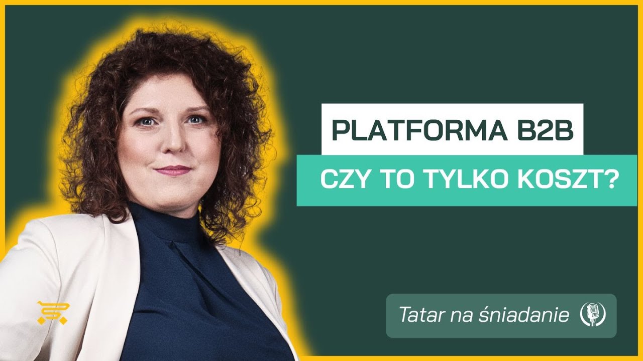 Jaką wartość dla firmy przynosi platforma B2B, kt&oacute;ra nie generuje sprzedaży? | Tatar na śniadanie