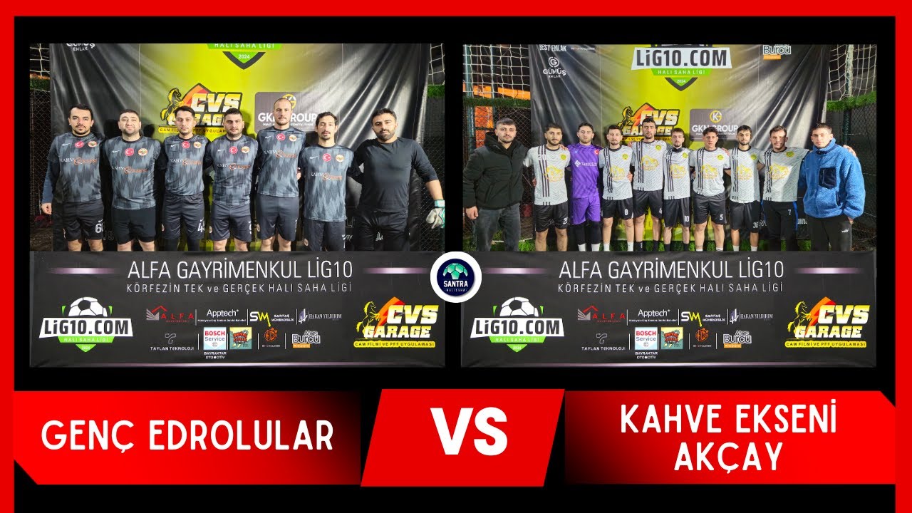 GENÇ EDROLULAR VS KAHVE EKSENİ AKÇAY