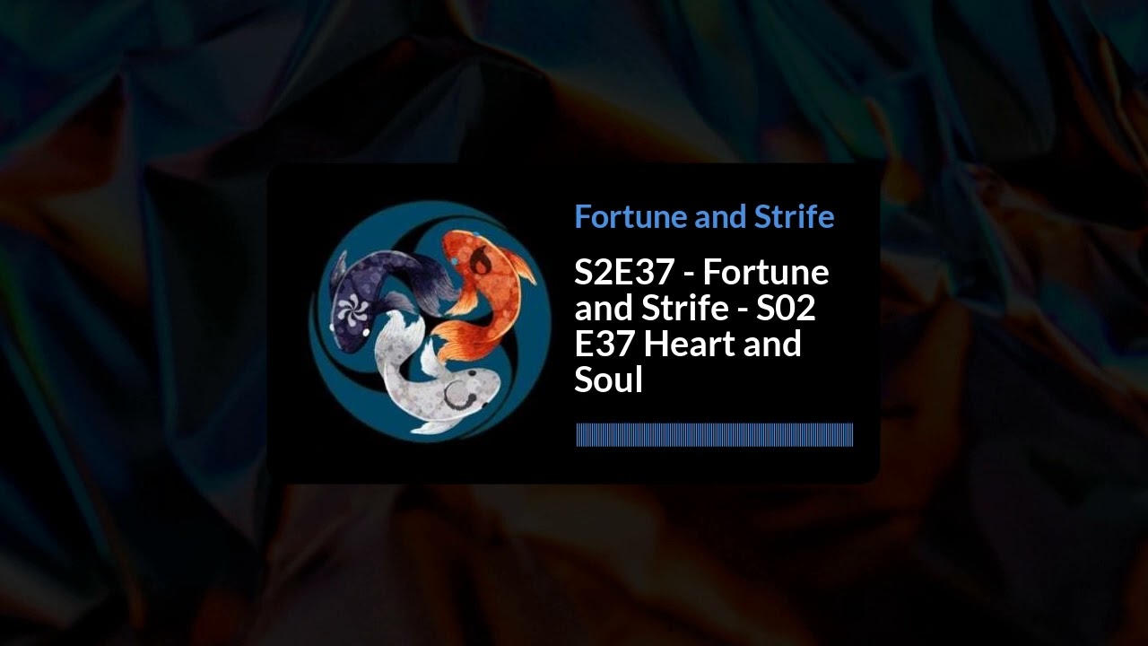 S2E37 - Fortune and Strife - S02 E37 Heart and Soul