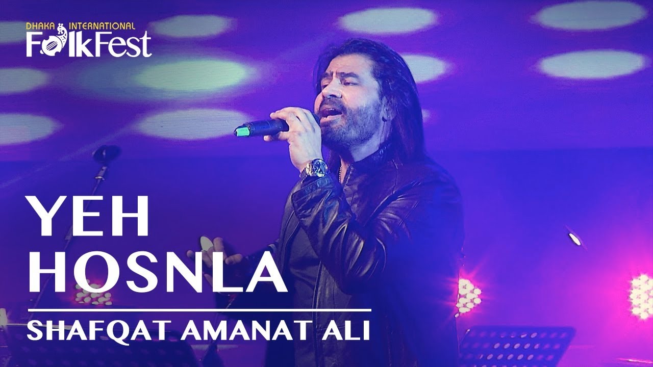 Yeh Hosnla by Shafqat Amanat Ali | Dhaka International FolkFest 2018