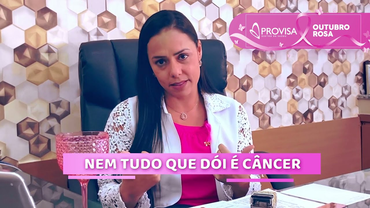 OUTUBRO ROSA PROVISA - Dor nos seios pode ser c&acirc;ncer?