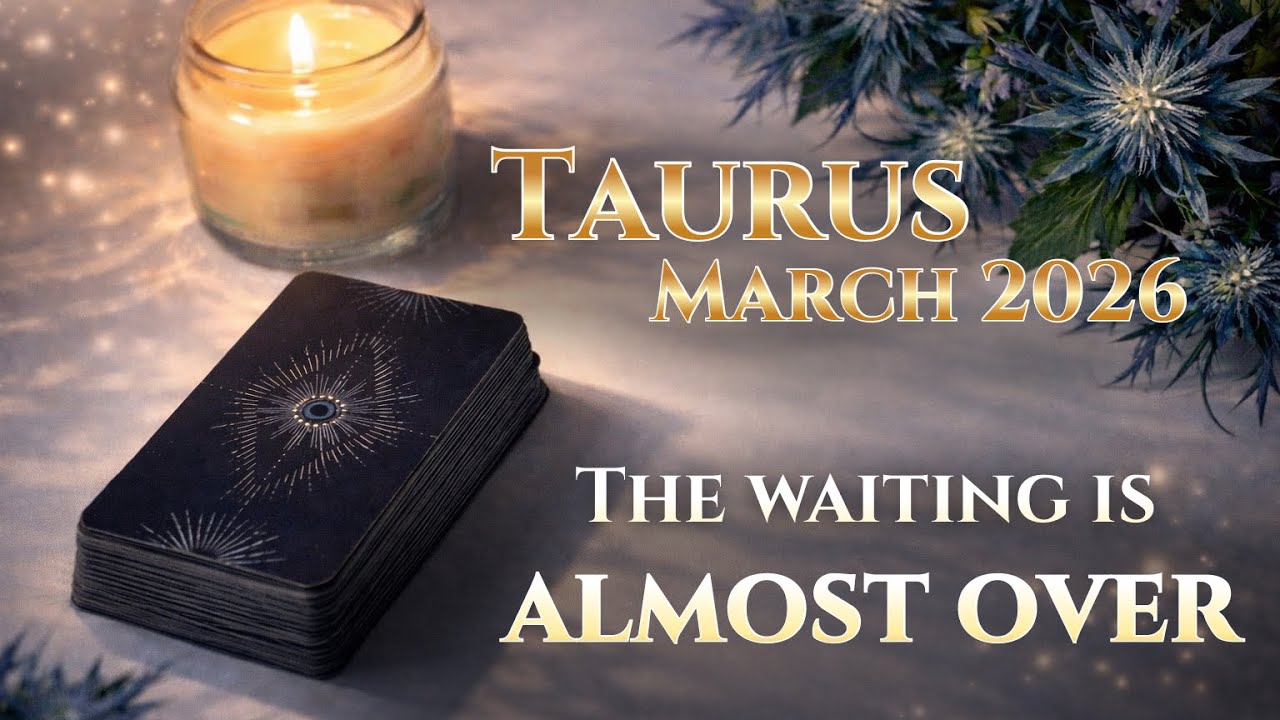 ✨ TAURUS ♉ The Waiting Is Almost Over — Everything Changes in March 2026 ✨