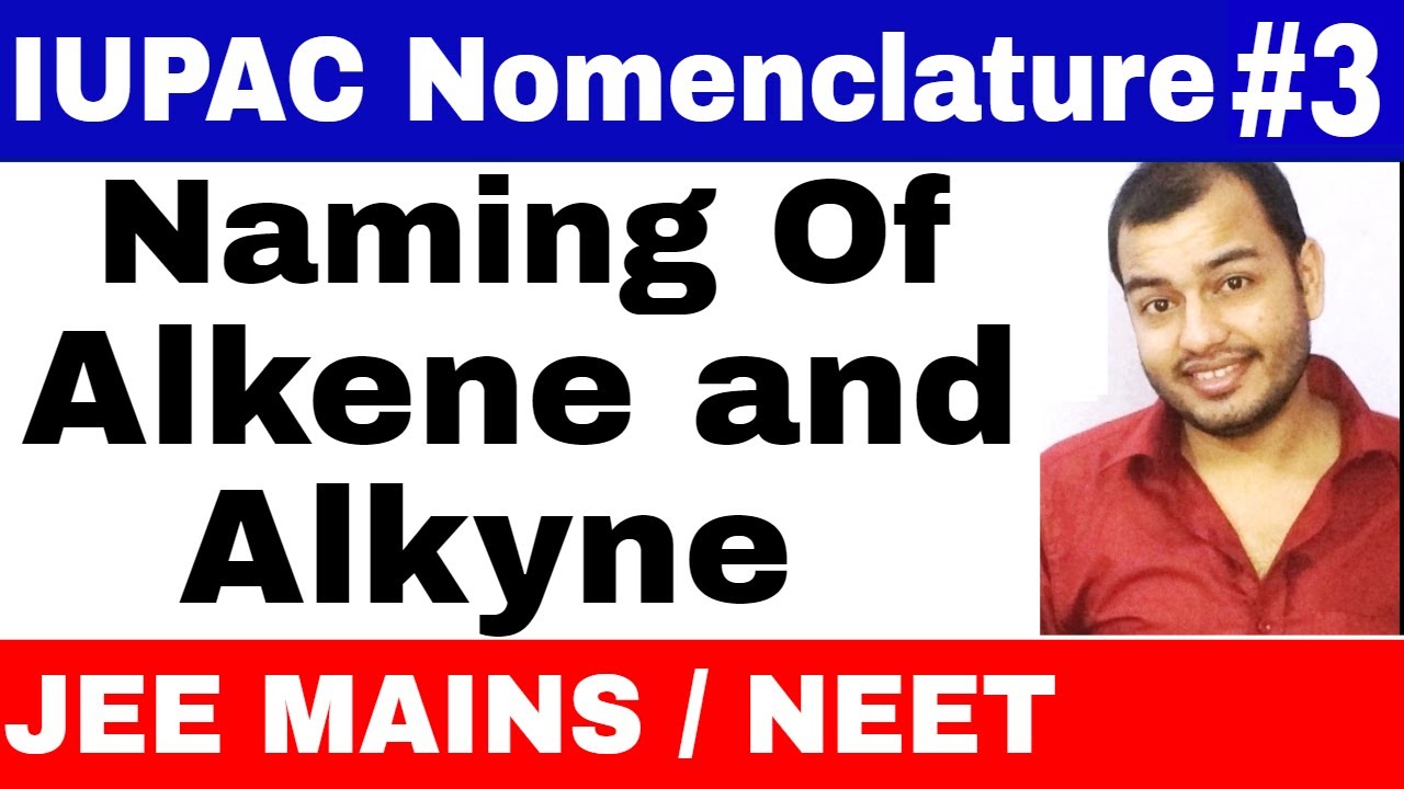 11 chap 12 ||  IUPAC Nomenclature 03|| Naming Of Alkens and Alkynes  JEE MAINS/NEET