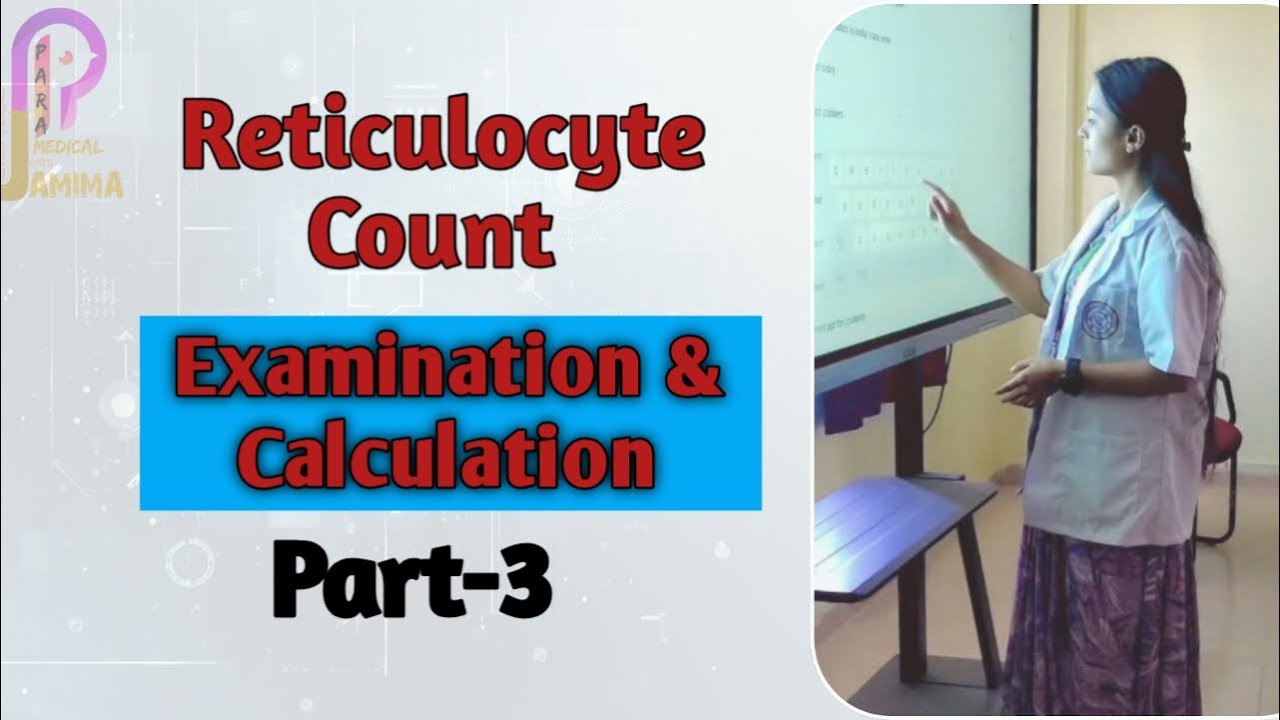 Reticulocyte Count: Examination, Calculation & Interpretation | Hematology Practical | MLT