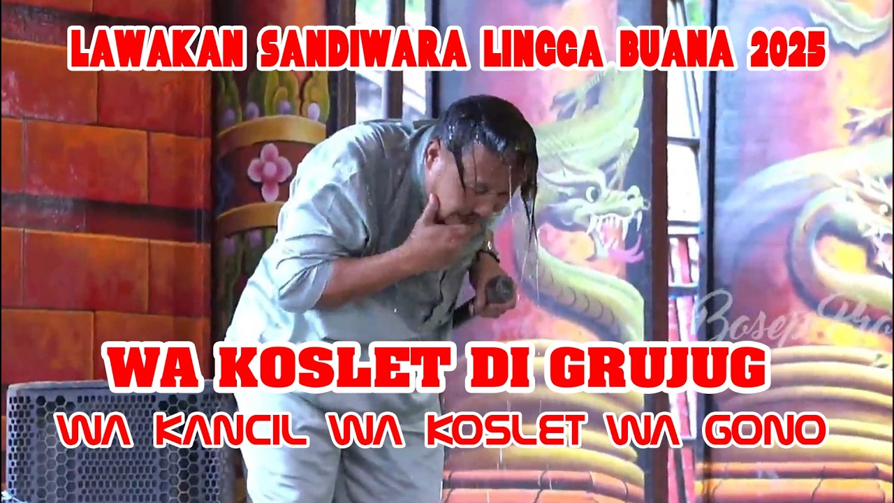 WA KOSLET DI GRUJUG || LAWAKAN WA KANCIL LAN WA KOSLET TERBARU