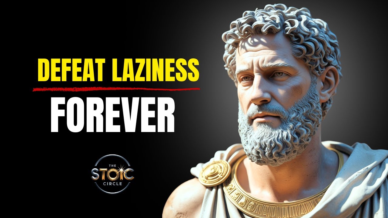 How to Conquer Laziness and Procrastination &ndash; Stoic Motivation - Stoic Philosophy Wisdom