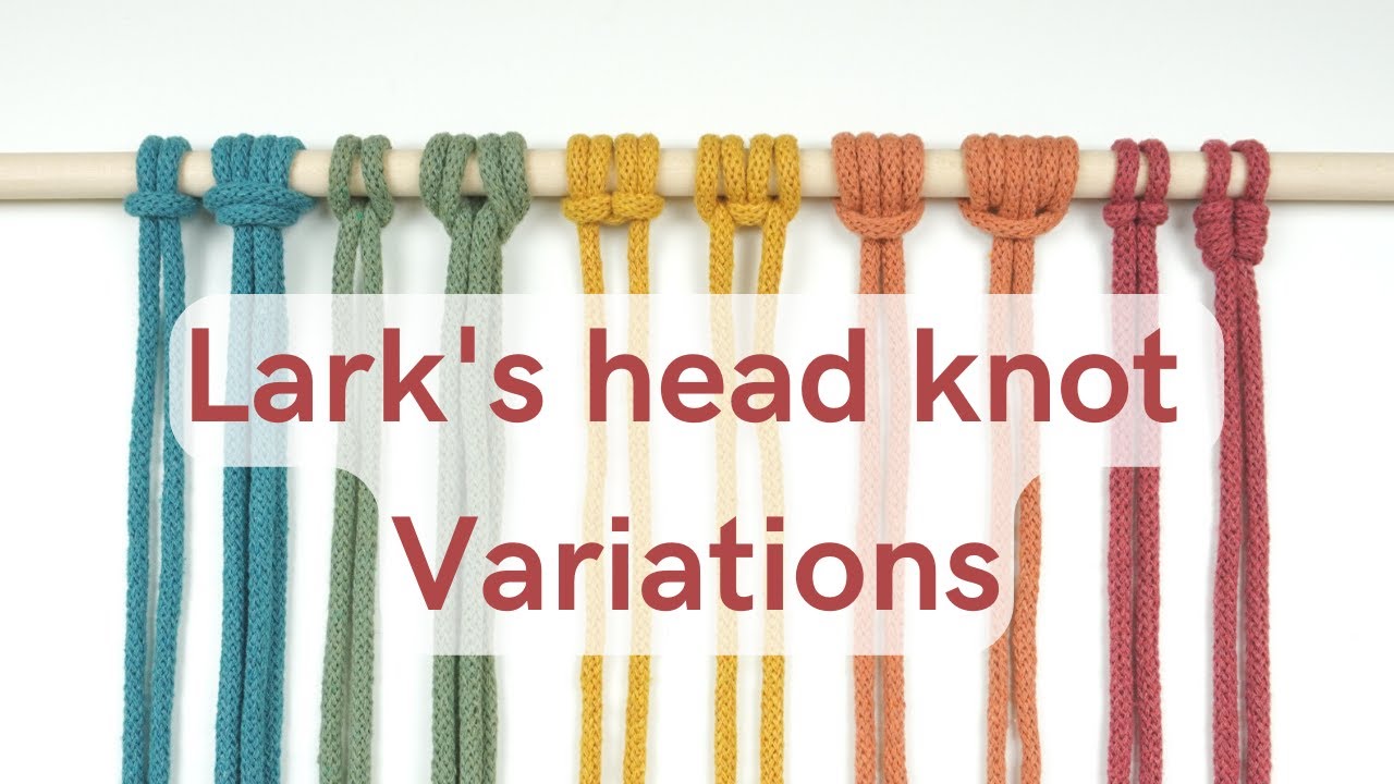 How to Start Macrame: Lark's Head Knot Variations 12 Different Ways!