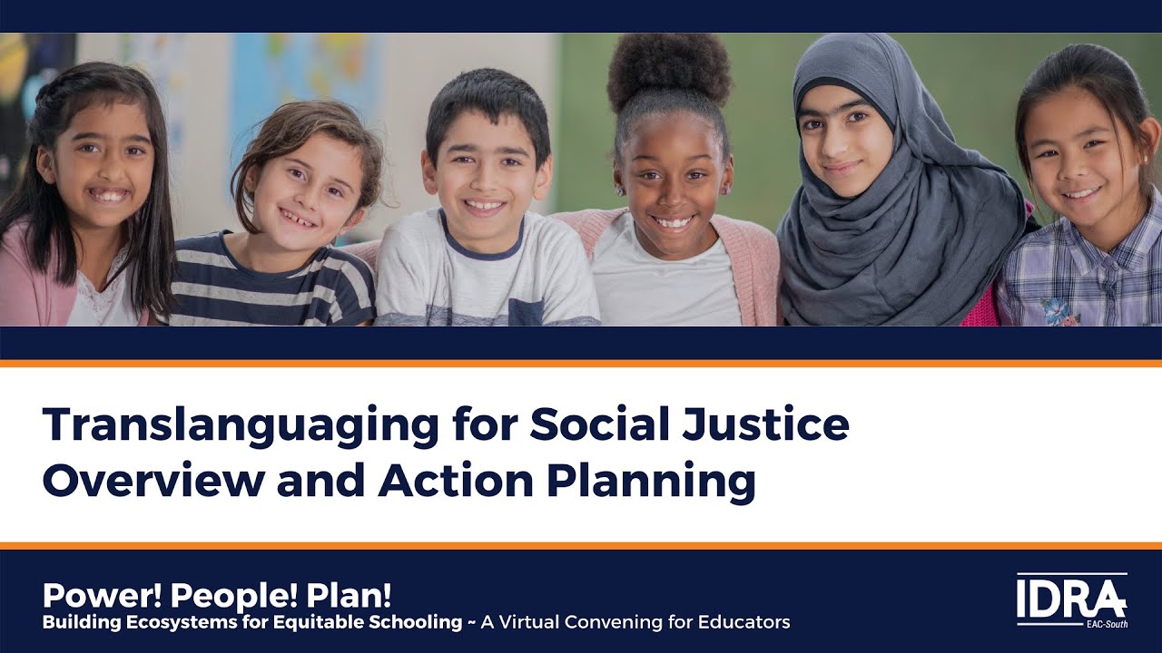 Translanguaging for Social Justice Overview and Action Planning - IDRA