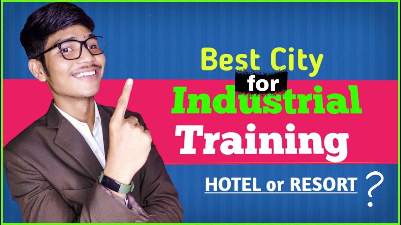 Industrial Training Best City / Hotel or Resort ? कहा ज्यादा अच्छा रहेगा 🙄