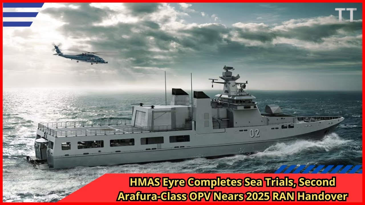 HMAS Eyre zakończył pr&oacute;by morskie, drugi okręt OPV klasy Arafura zbliża się do przekazania RAN w ...
