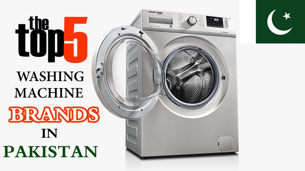 Top 5 Brands Washing Machine in Pakistan