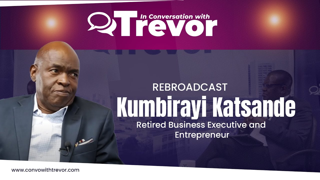 Kumbirayi Katsande, Retired Business Executive and Entrepreneur In Conversation With Trevor