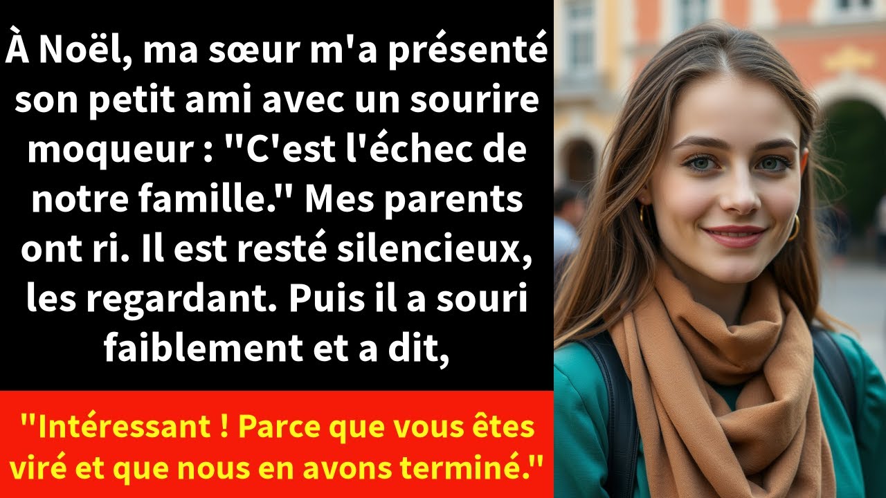 À Noël, ma sœur m'a présenté son petit ami avec un sourire moqueur : 