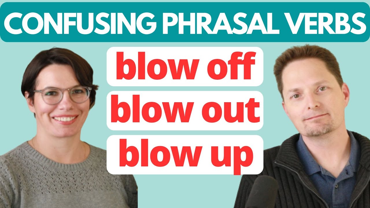 Learn Phrasal Verbs/ blow off, blow out, blow up, blow it /COMPREHENSIBLE INPUT, AMERICAN ENGLISH