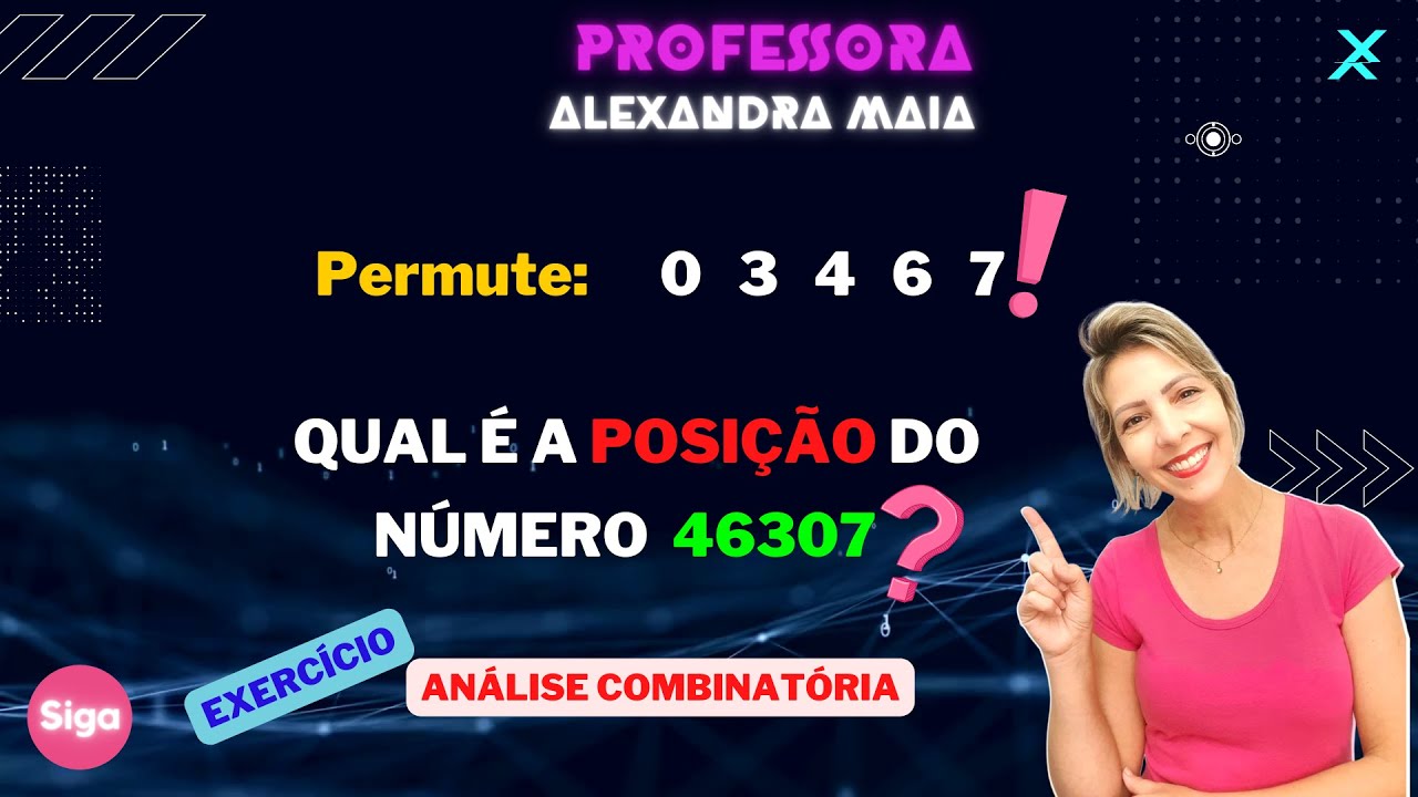 📗 COMO FAZER ❓ Posição do Número 46307 ❓ Exercício: Análise Combinatória ❗ @profalexandramaia
