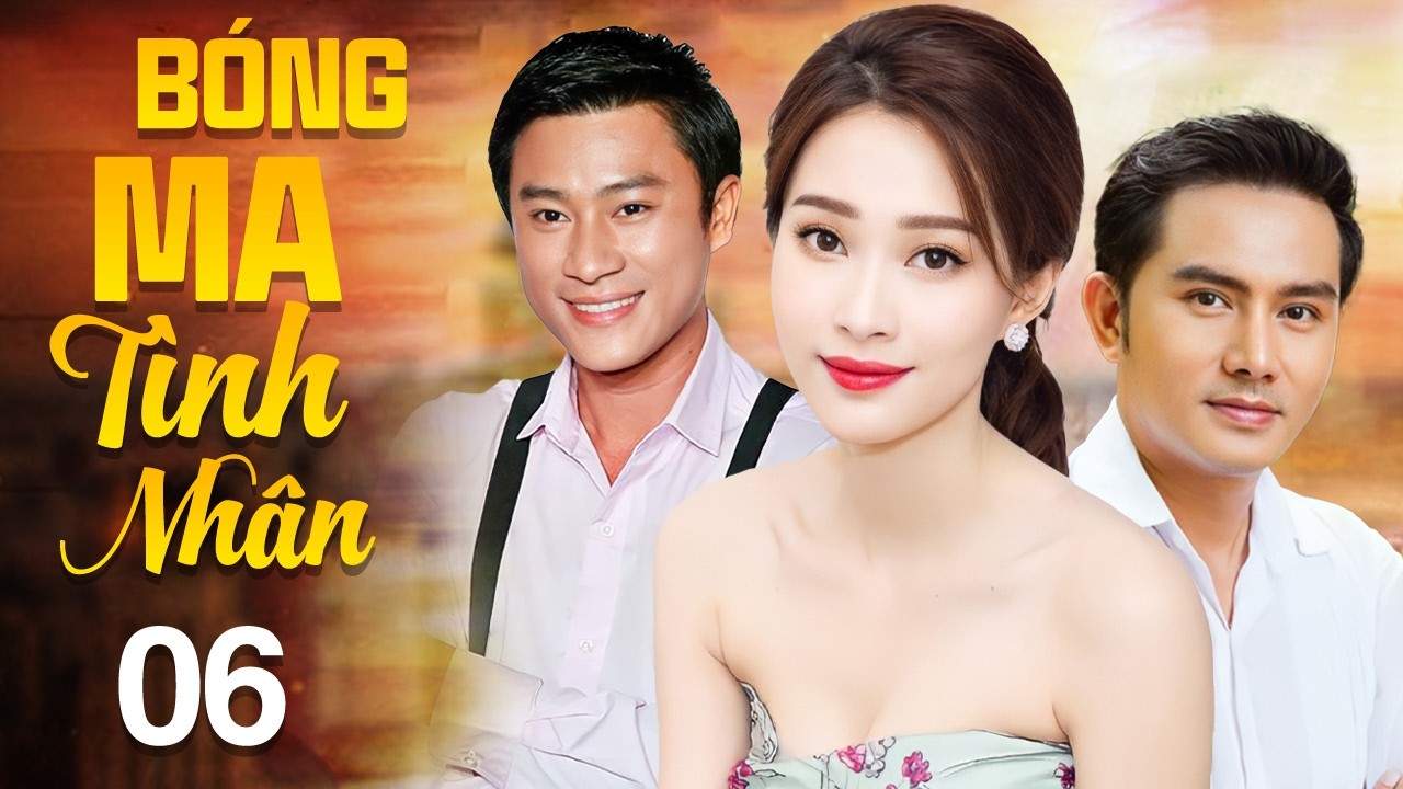 Bóng Ma Tình Nhân - Tập 6 | Phim Truyền Hình Việt Nam HOT Nhất 2026 | Phim Tình Cảm Việt Nam