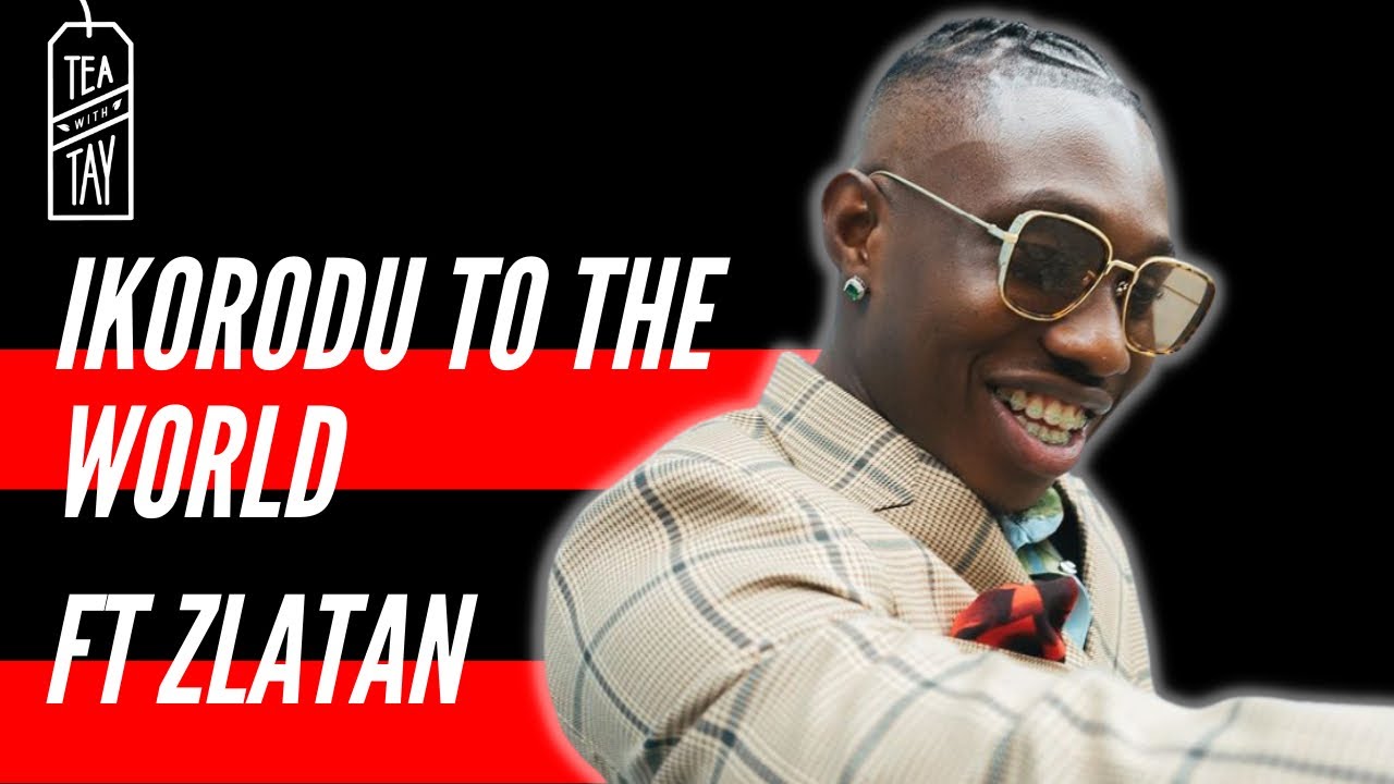 Ikorodu to the World Ft Zlatan