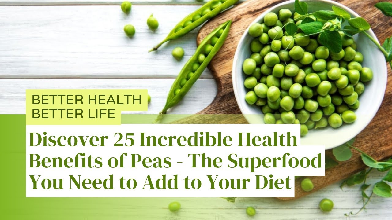 Discover 25 Incredible Health Benefits of Peas - The Superfood You Need to Add to Your Diet