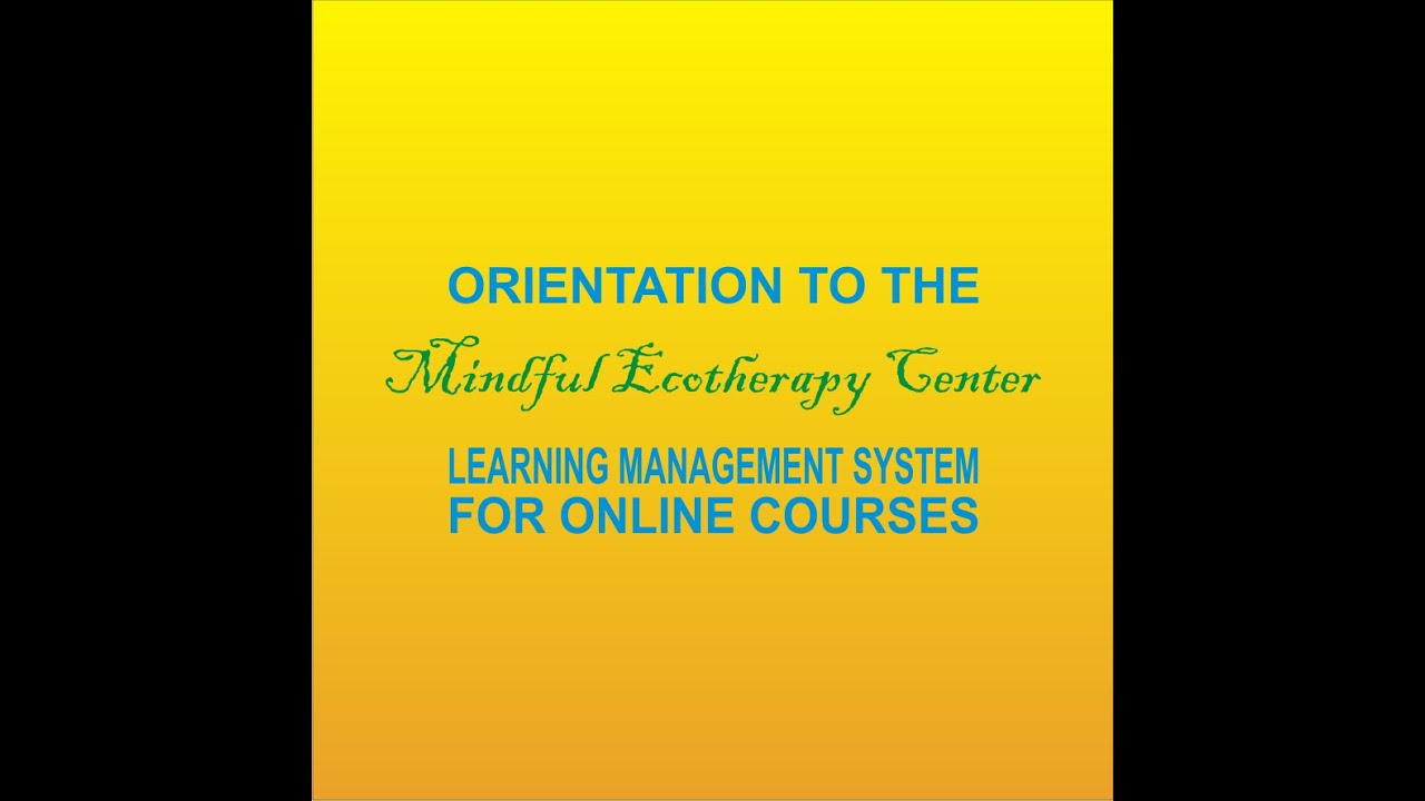 Mindful Ecotherapy Center, PLLC Orientation Video: How to Take Our Courses