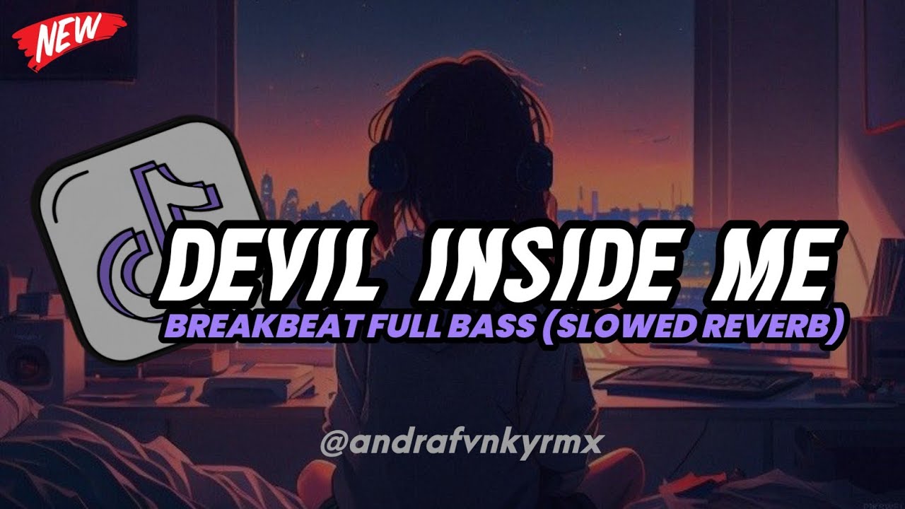 DJ DEVIL INSIDE ME BREAKBEAT FULL BASS 🔊 TERBARU (SLOWED REVERB)