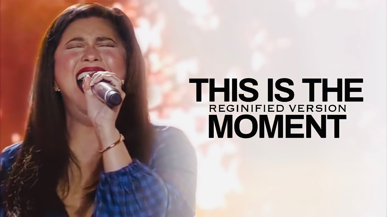 Regine Velasquez | This Is The Moment | Reginified Version!