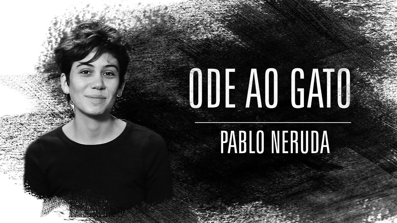 Gabriela Mello | Ode ao Gato | Pablo Neruda