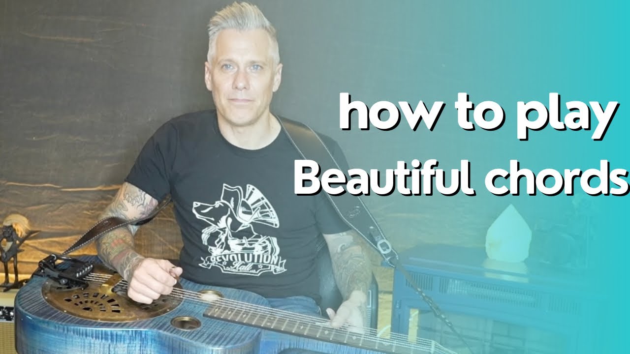 How to play beautiful chords