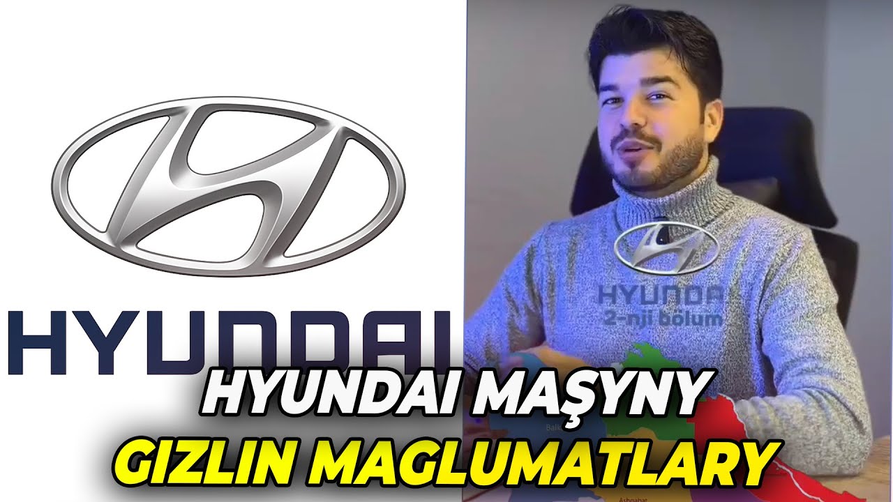 TÜRKMENLERIŇ HYUNDAI MARKASY HAKYNDA BILMEÝÄN MAGLUMATLARY