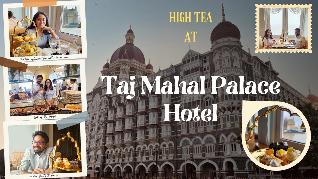 High Tea at Sea Lounge: Inside Mumbai’s Iconic Taj Mahal Palace Hotel