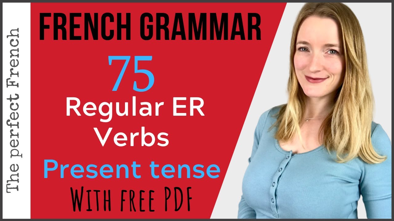 75 Regular French Verbs ending in ER (with FREE PDF) - Present Tense - French grammar for beginners