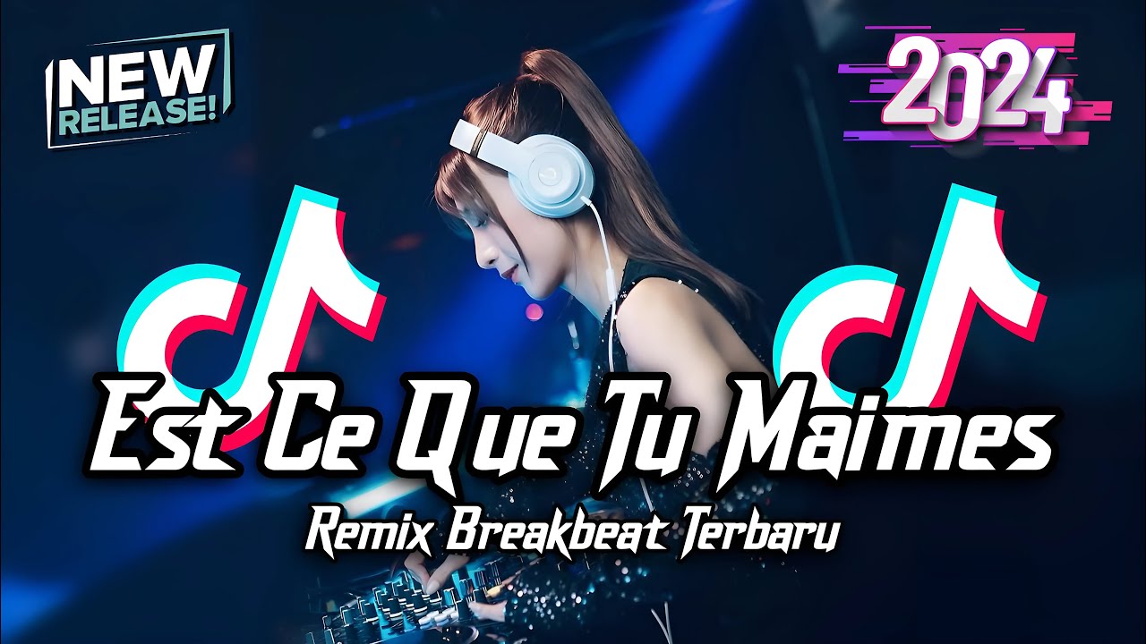 DJ Est Ce Que Tu Maimes Breakbeat Tiktok Fyp Viral Remix Version Full Bass 2024