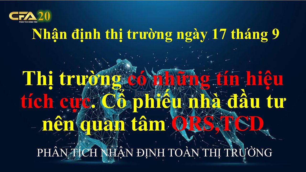 Nhận định thị trường ng&agrave;y 17 th&aacute;ng 9 ||Thị trường xuất hiện những t&iacute;n hiệu tốt.Nh&agrave; đầu tư n&ecirc;n l&agrave;m g&igrave;