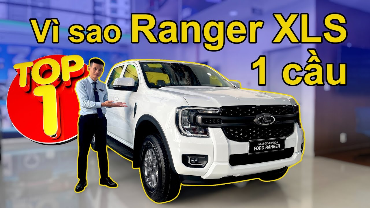 Ford Ranger XLS 1 cầu | Lý do khiến chiếc bán tải này “thống trị” doanh số tại Việt Nam!