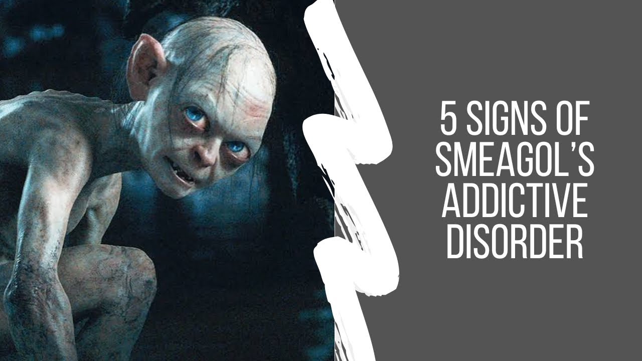 Lord Of The Rings (2001): Did Smeagol have an addictive disorder?