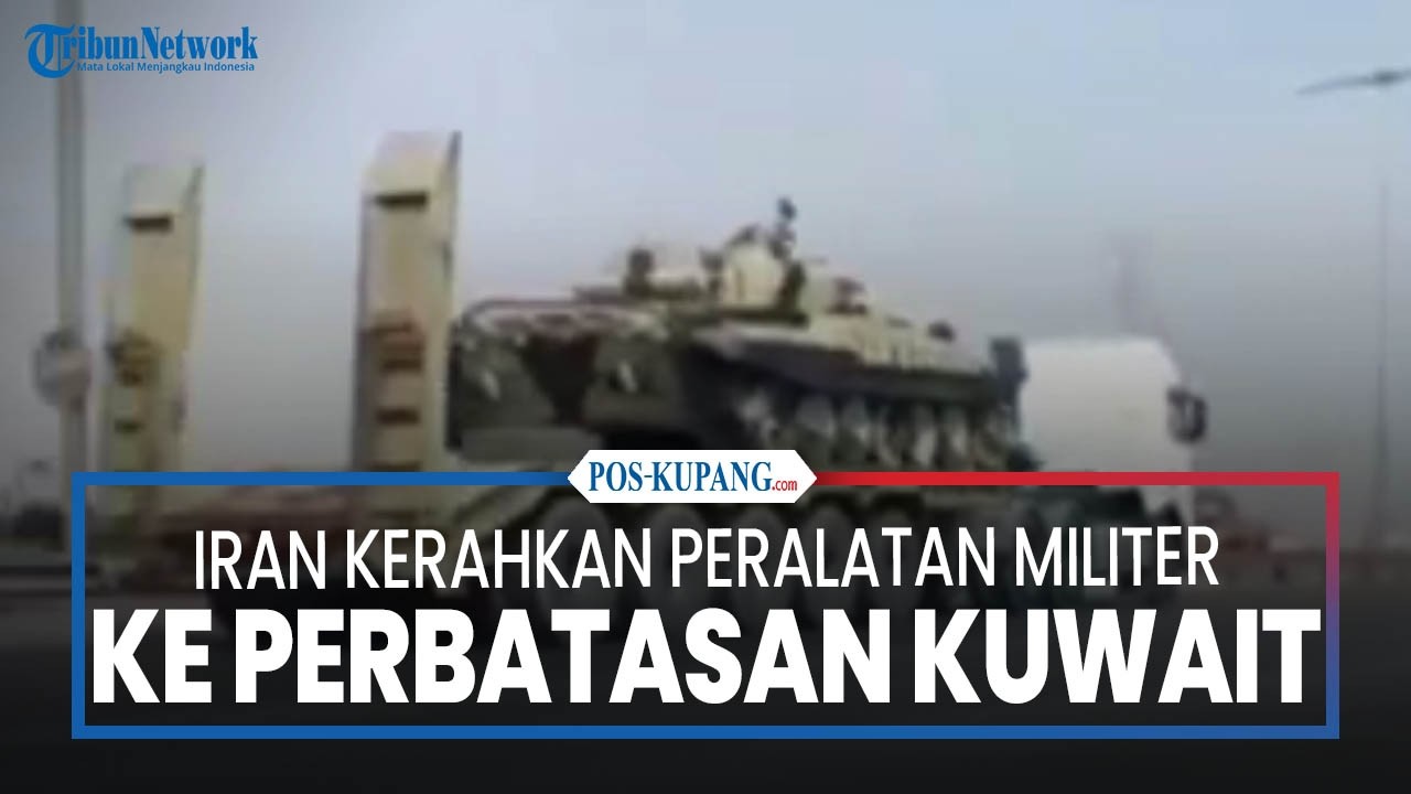 Iran Kerahkan Peralatan Militer ke Perbatasan Kuwait